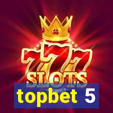 topbet 5